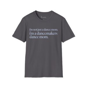 Not Just A Dance Mom Short-Sleeve T‑Shirt